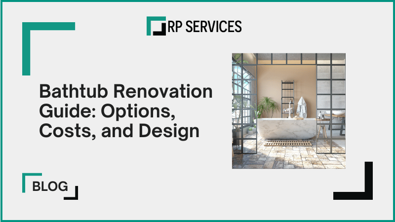 Bathtub Renovation Guide: Options, Costs, and Design