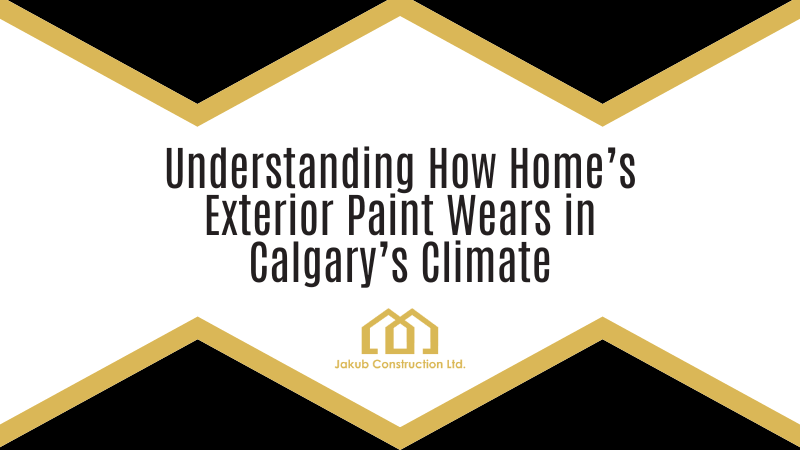 Understanding How Home’s Exterior Paint Wears in Calgary’s Climate