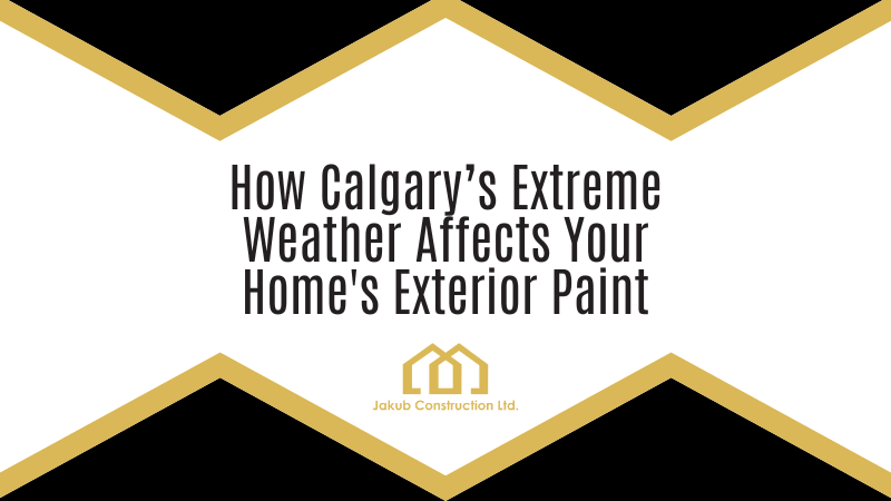 How Calgary’s Extreme Weather Affects Your Home's Exterior Paint