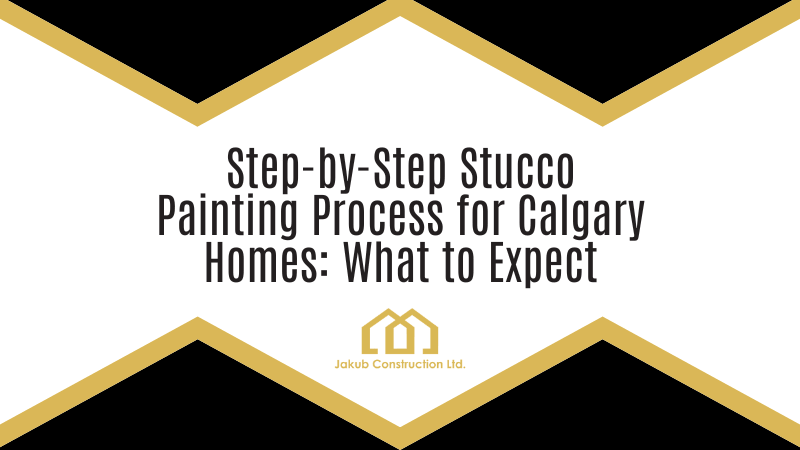 Step-by-Step Stucco Painting Process for Calgary Homes: What to Expect