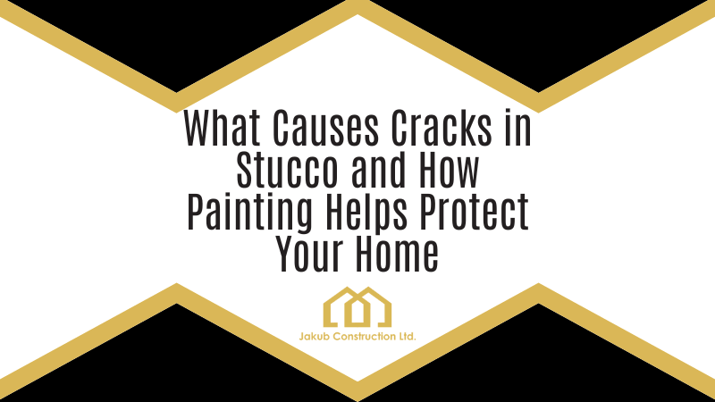 What Causes Cracks in Stucco and How Painting Helps Protect Your Home