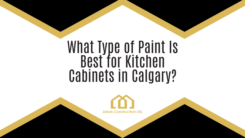 What Type of Paint Is Best for Kitchen Cabinets in Calgary?