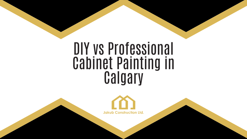 DIY vs Professional Cabinet Painting in Calgary