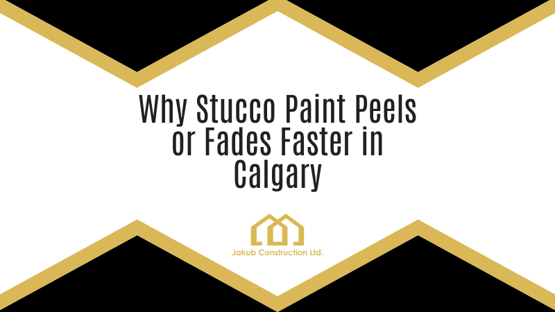 Why Stucco Paint Peels or Fades Faster in Calgary