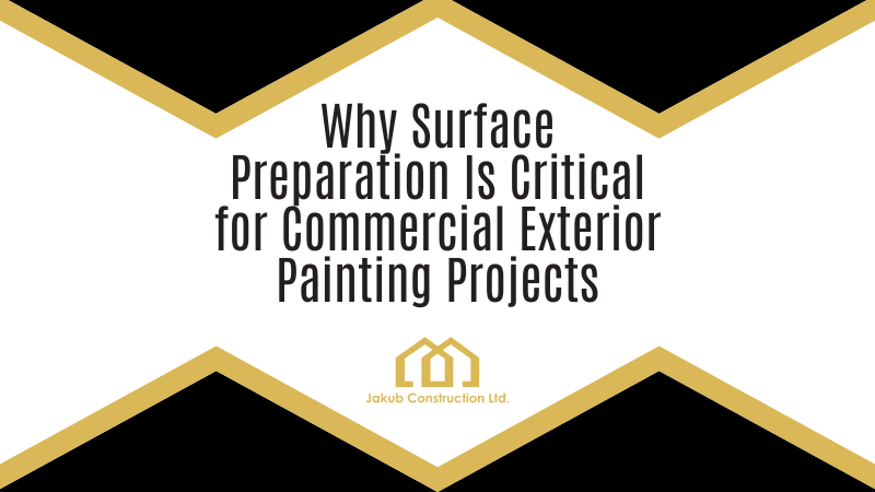 Why Surface Preparation Is Critical for Commercial Exterior Painting Projects