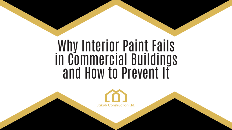 Why Interior Paint Fails in Commercial Buildings and How to Prevent It
