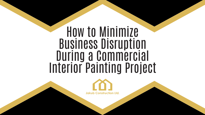 How to Minimize Business Disruption During a Commercial Interior Painting Project