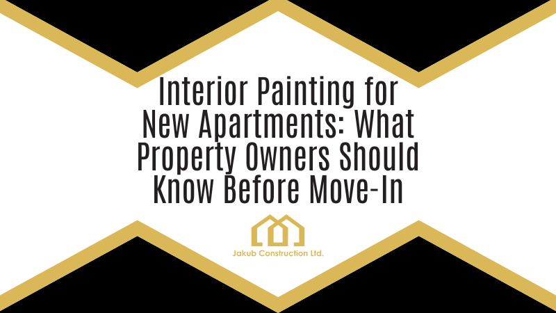 Interior Painting for New Apartments: What Property Owners Should Know Before Move-In