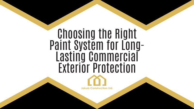 Choosing the Right Paint System for Long-Lasting Commercial Exterior Protection