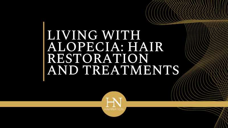 Living With Alopecia: Hair Restoration and Treatment Options