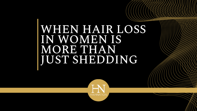 When Hair Loss in Women Is More Than Just Shedding