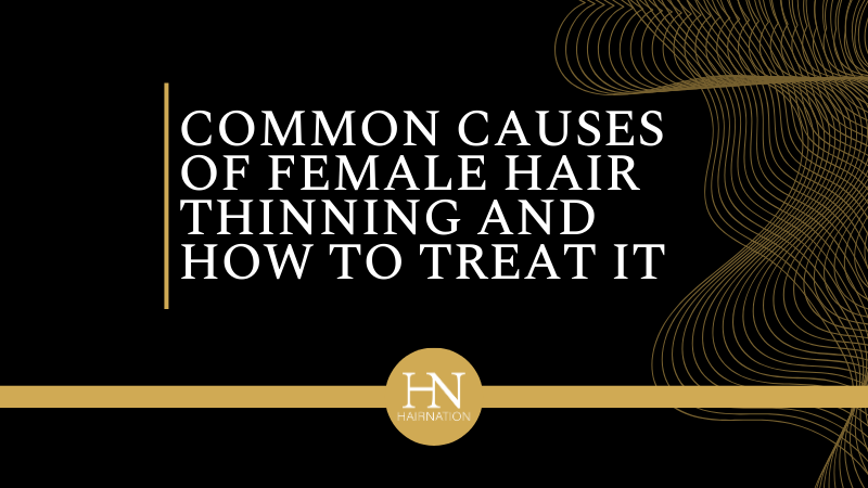 Common Causes of Female Hair Thinning and How to Treat It in Calgary