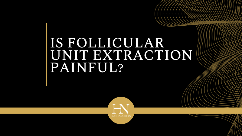 Is Follicular Unit Extraction Painful