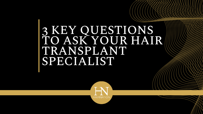 3 Key Questions to Ask Your Vancouver Hair Transplant Specialist