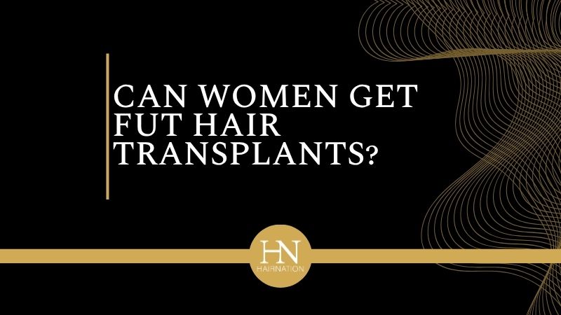 CAN WOMEN GET FUT HAIR TRANSPLANTS? WHAT TO KNOW BEFORE DECIDING – CALGARY FUT WOMEN