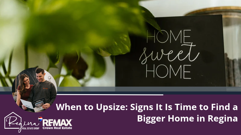 When to Upsize: Signs It Is Time to Find a Bigger Home in Regina