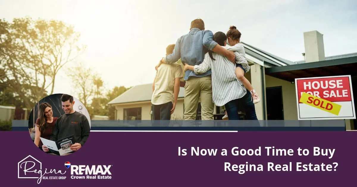 Is Now a Good Time to Buy Regina Real Estate?