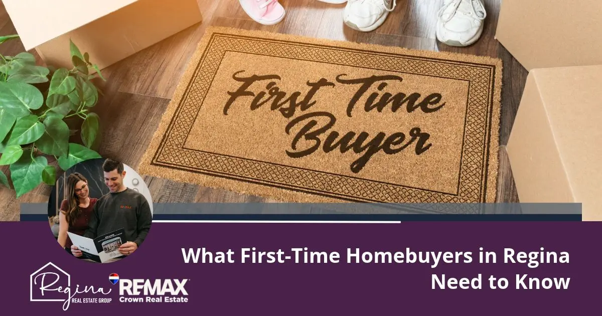 What First-Time Homebuyers in Regina Need to Know
