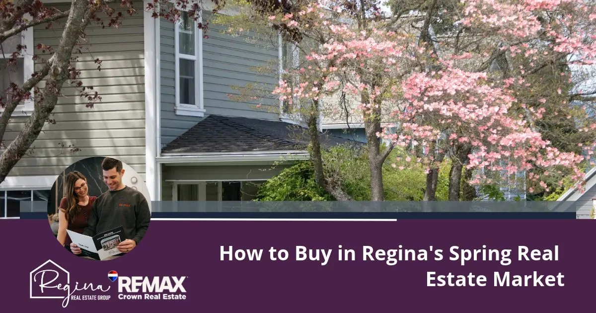 How to Buy in Regina's Spring Real Estate Market