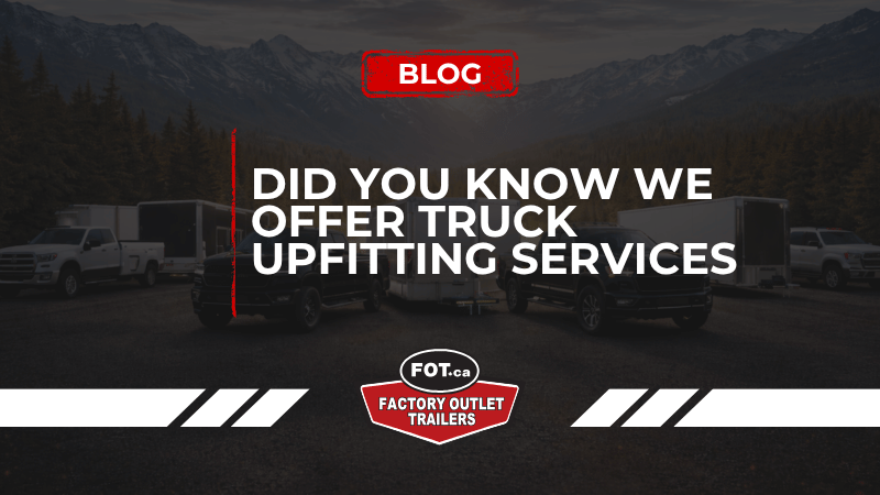 Did You Know We Offer Truck Upfitting Services