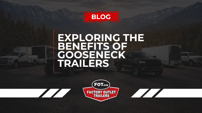 Exploring the Benefits of Gooseneck Trailers 