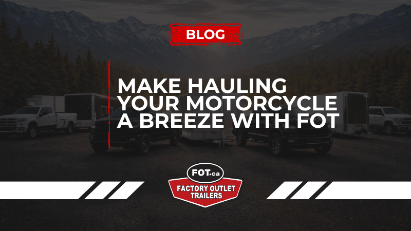 Make Hauling Your Motorcycle a Breeze with Factory Outlet Trailers 