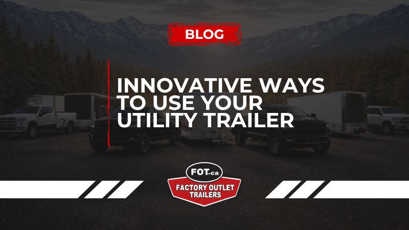 More Than Utilitarian: Innovative Ways to Use Your Utility Trailer