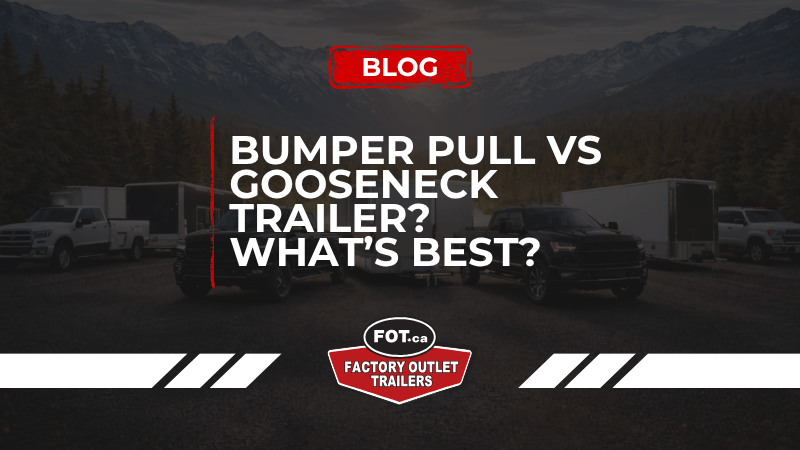 Bumper Pull vs Gooseneck Trailer: What’s Best for Your Hauling Needs 