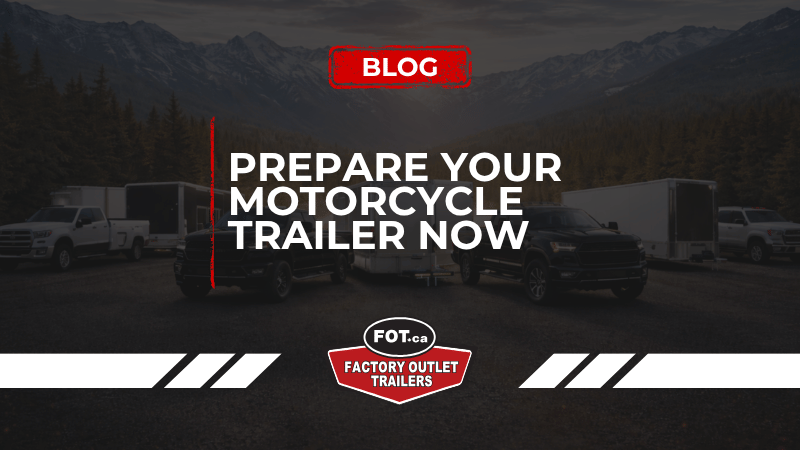 Don’t Get Left Behind This Spring: Prep Your Motorcycle Trailer Now 