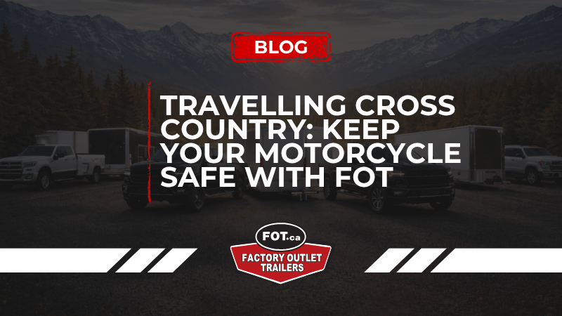 Travelling Cross Country? Keep Your Motorcycle Safe with Factory Outlet Trailers 