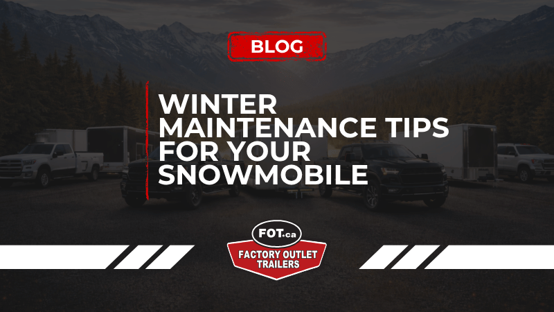 Important Winter Maintenance Tips for Your Snowmobile Trailer 