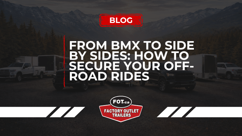 From BMX to Side by Sides: How to Secure Your Off Road Rides 