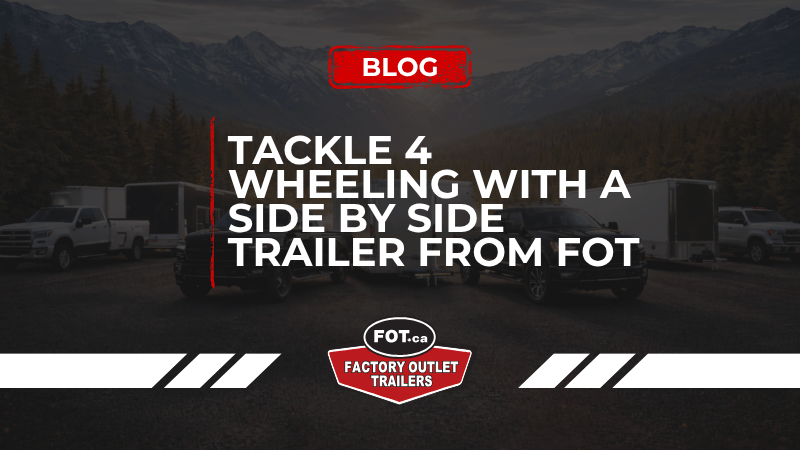 Tackle 4 Wheeling with a Side-by-Side Trailer from Factory Outlet 