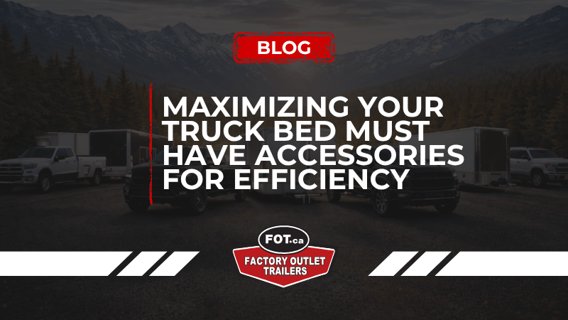 Maximizing Your Truck Bed: Must-Have Accessories for Efficiency 
