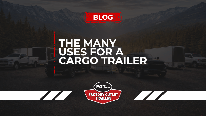 The Many Uses for a Cargo Trailer 