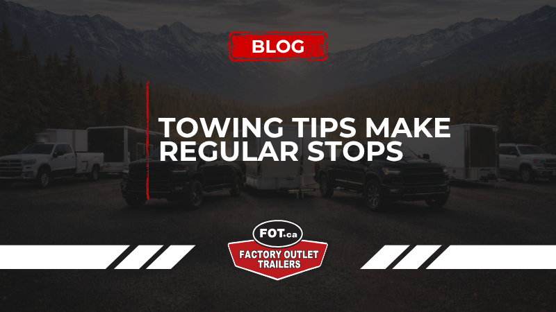 Towing Tips: Make Regular Stops 