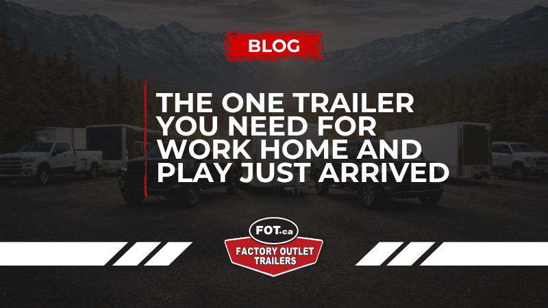 The One Trailer You Need for Work, Home, and Play Just Arrived 