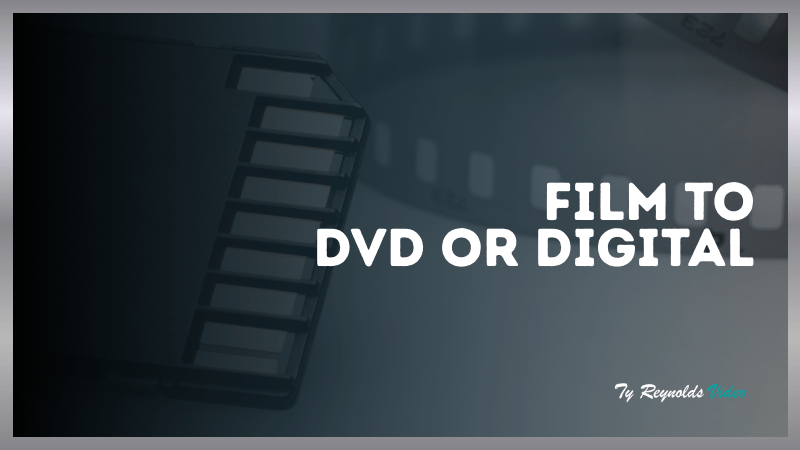 Film to DVD or Digital
