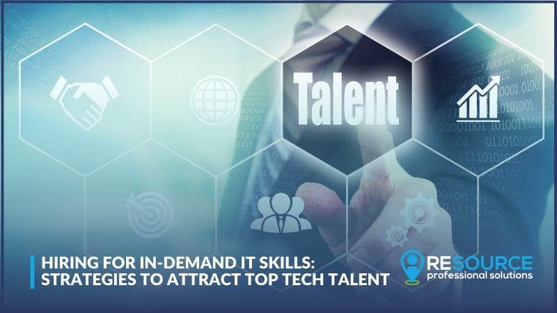 Hiring for In-Demand IT Skills: Strategies to Attract Top Tech Talent