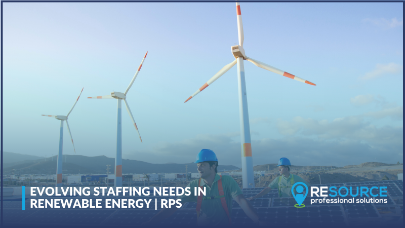 Evolving Staffing Needs in Renewable Energy | RPS