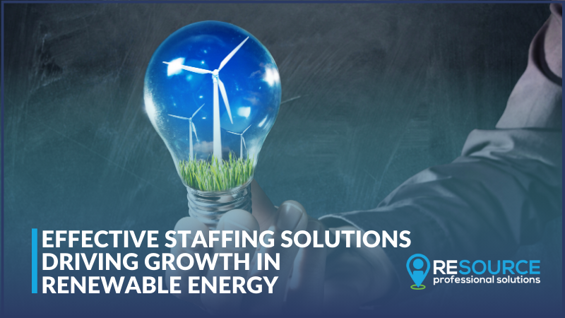 Effective Staffing Solutions Driving Growth in Renewable Energy