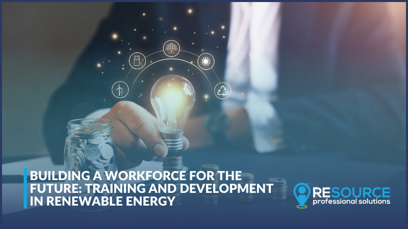 Building a Workforce for the Future: Training and Development in Renewable Energy