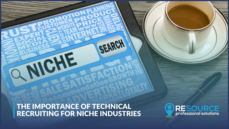 The Importance of Technical Recruiting for Niche Industries 