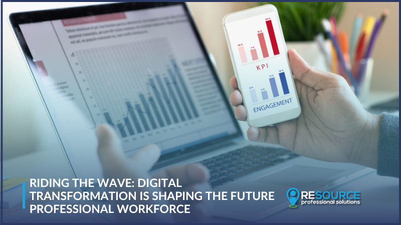 Riding the Wave: Digital Transformation is Shaping the Future Professional Workforce