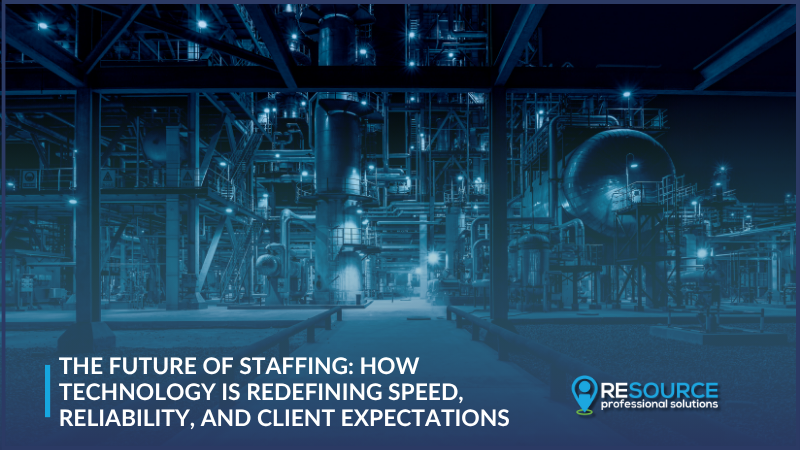 The Future of Staffing: How Technology Is Redefining Speed, Reliability, and Client Expectations