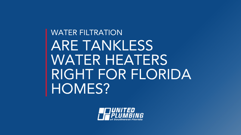 ARE TANKLESS WATER HEATERS RIGHT FOR FLORIDA HOMES?