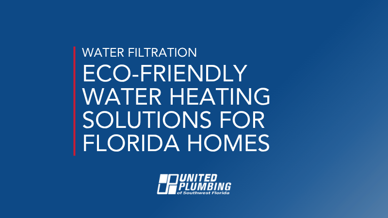 ECO-FRIENDLY WATER HEATING SOLUTIONS FOR FLORIDA HOMES