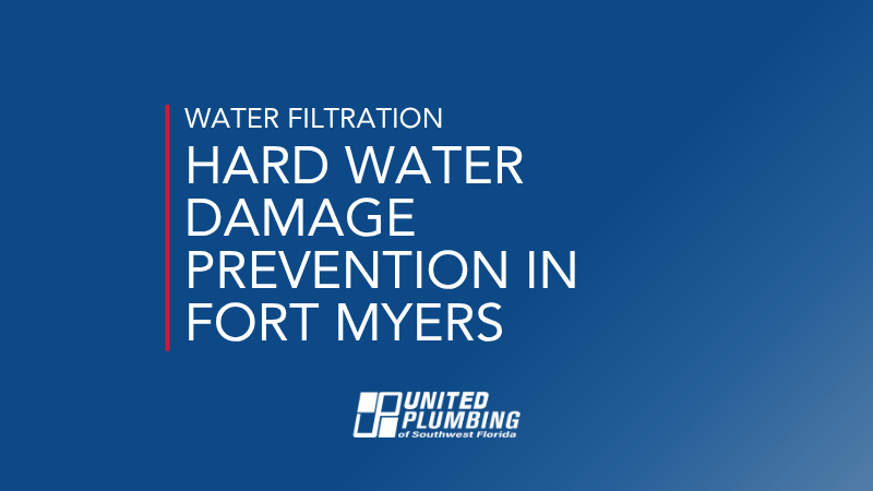 HARD WATER DAMAGE PREVENTION IN FORT MYERS