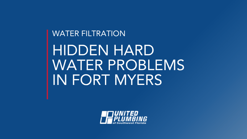 HIDDEN HARD WATER PROBLEMS IN FORT MYERS