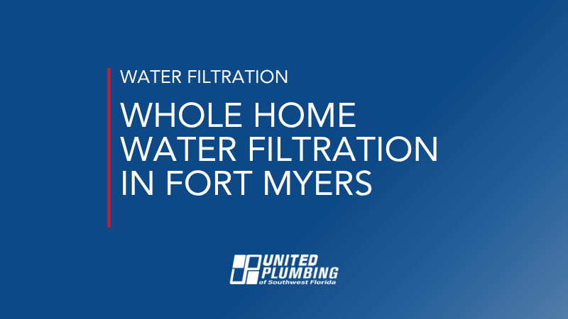 WHOLE HOME WATER FILTRATION IN FORT MYERS